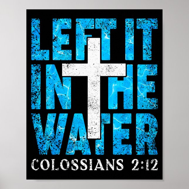 Left It In The Water Colossians 2 12 Christian Bap Poster (Vorne)