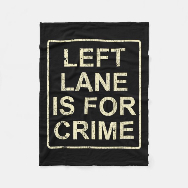 Left Lane Is For Crime Drive Fast Funny Quote  Fleecedecke (Vorderseite)