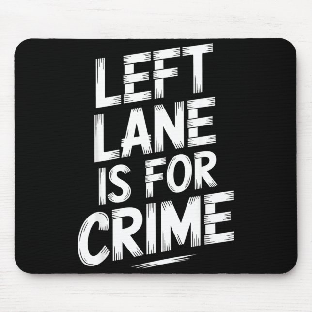 Left Lane Is For Crime Highway Driving Sarcastic J Mousepad (Vorne)