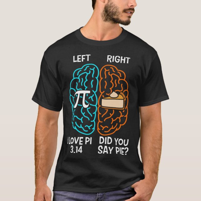 Left PI Right Pie I Love Pi Did Someone Say Pie Pi T-Shirt (Vorderseite)