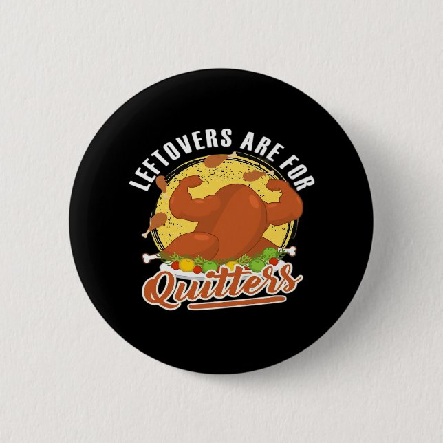 Leftovers sind für Quitters Classic Funny Retro Button (Vorderseite)