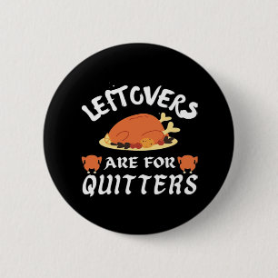 Leftovers sind für Quitters Classic Funny Retro Button
