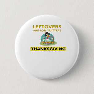 Leftovers sind für Quitters - Erntedank Essentia Button