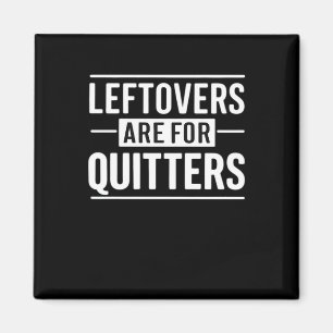 Leftovers sind für Quitters Erntedank Funny Quot Magnet
