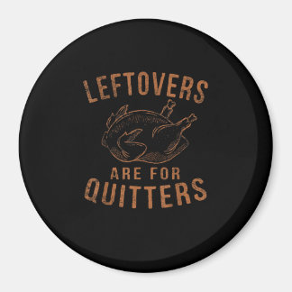 Leftovers sind für Quitters Erntedank Funny Turm Magnet