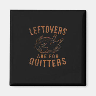 Leftovers sind für Quitters Erntedank Funny Turm Magnet