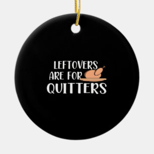 Leftovers sind für Quitters Erntedank Trendsetter Keramik Ornament