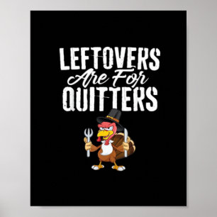 Leftovers sind für Quitters Erntedank Türkei Cla Poster