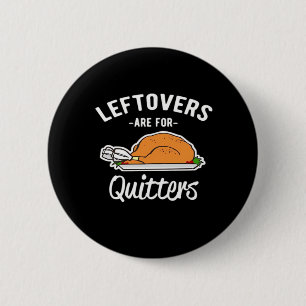 Leftovers sind für Quitters Erntedank Türkei Ess Button