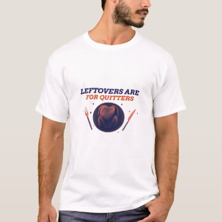 Leftovers sind für Quitters Funny Erntedank Clubs T-Shirt