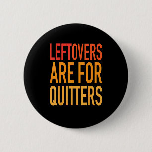 Leftovers sind für Quitters Funny Erntedank Fami Button