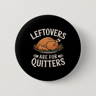 Leftovers sind für Quitters Funny Erntedank Food Button