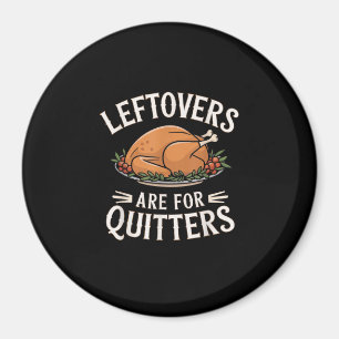 Leftovers sind für Quitters Funny Erntedank Food Magnet