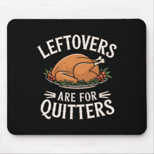 Leftovers sind für Quitters Funny Erntedank Food Mousepad