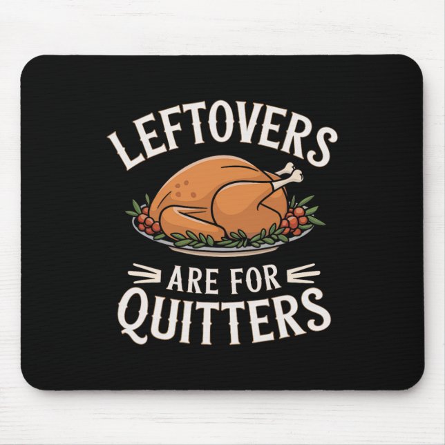 Leftovers sind für Quitters Funny Erntedank Food Mousepad (Vorne)