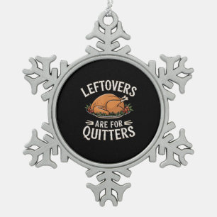 Leftovers sind für Quitters Funny Erntedank Food Schneeflocken Zinn-Ornament