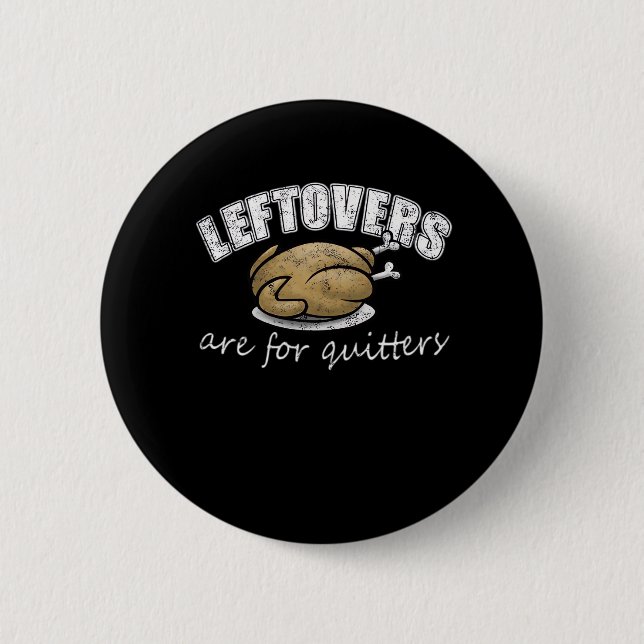 Leftovers sind für Quitters Funny Erntedank Nove Button (Vorderseite)