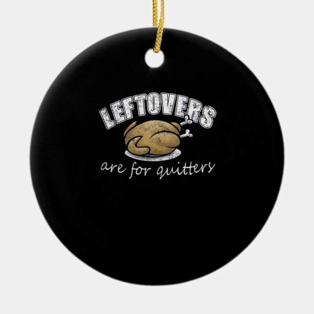 Leftovers sind für Quitters Funny Erntedank Nove Keramik Ornament (Vorne)