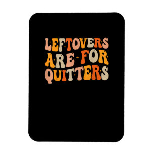 Leftovers sind für Quitters Funny Erntedank Turk Magnet