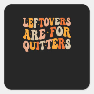 Leftovers sind für Quitters Funny Erntedank Turk Quadratischer Aufkleber