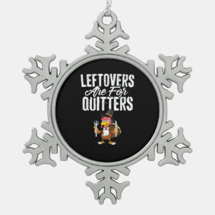 Leftovers sind für Quitters Funny Erntedank Turk Schneeflocken Zinn-Ornament
