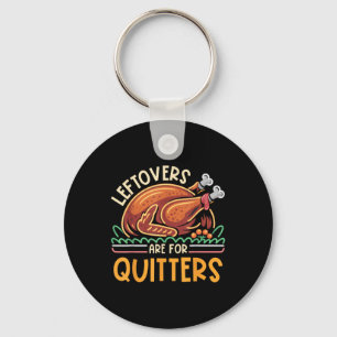 Leftovers sind für Quitters Funny Men Frauen Kinde Schlüsselanhänger