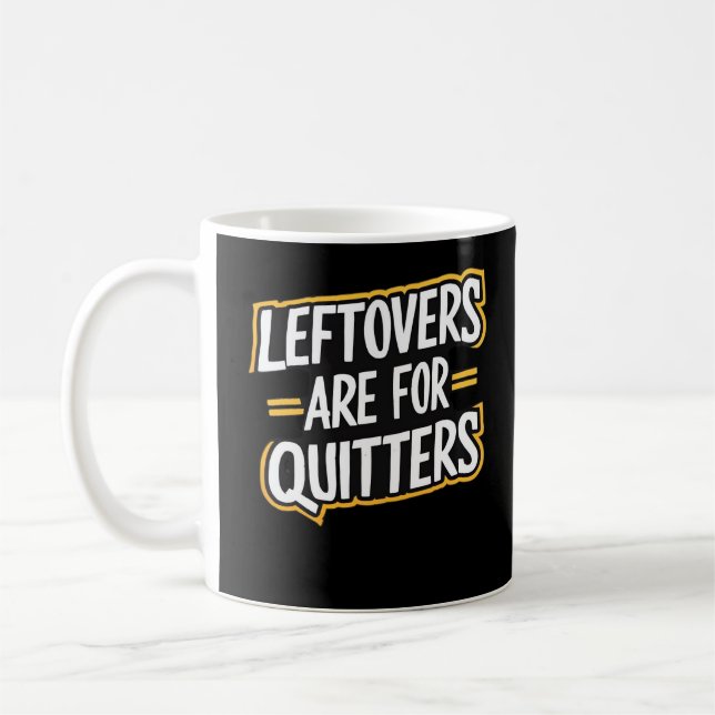 Leftovers sind für Quitters Funny Zitat Thanksgivi Kaffeetasse (Links)
