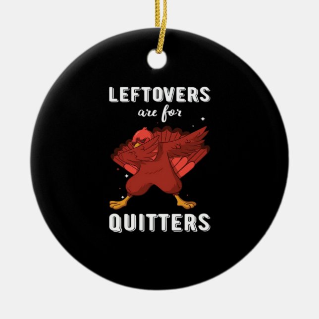 Leftovers sind für Quitters III Classic Funny Retr Keramik Ornament (Vorne)