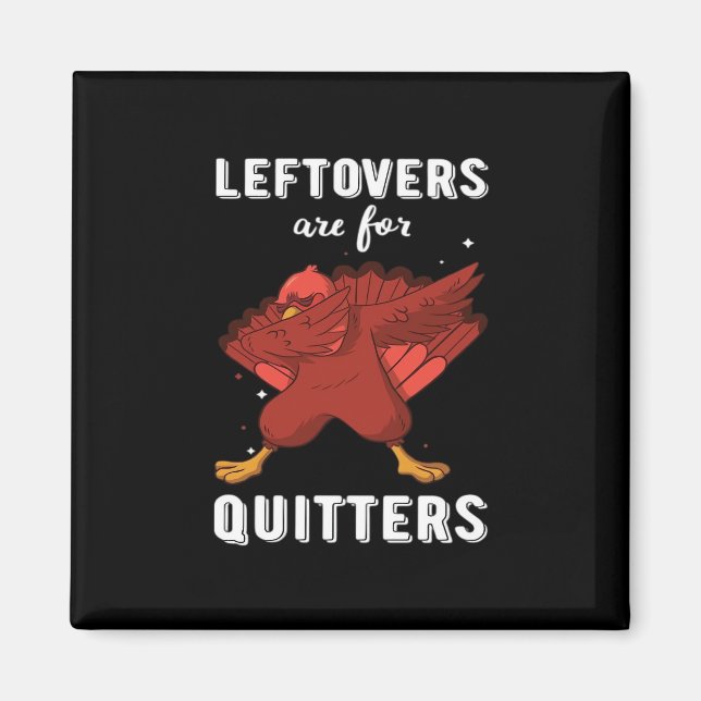 Leftovers sind für Quitters III Classic Funny Retr Magnet (Vorne)