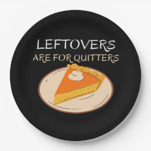 Leftovers sind für Quitters Pie Classic Funny Tren Pappteller