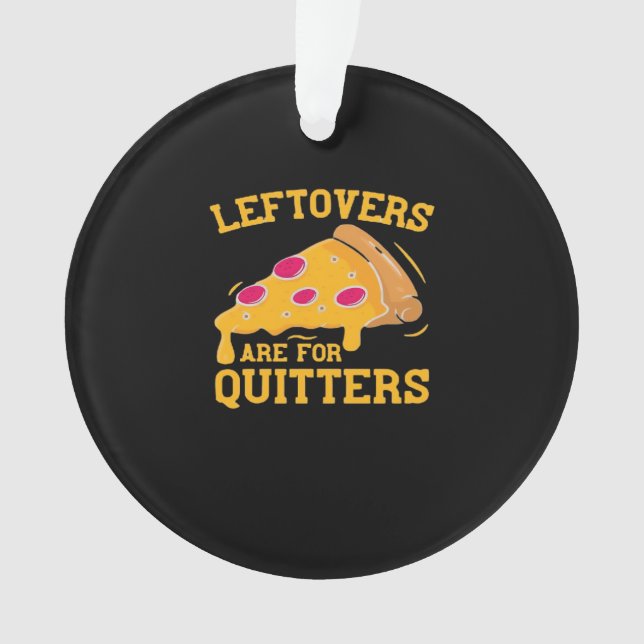 Leftovers sind für Quitters Pizza Thanksgivin Ornament (Vorderseite)