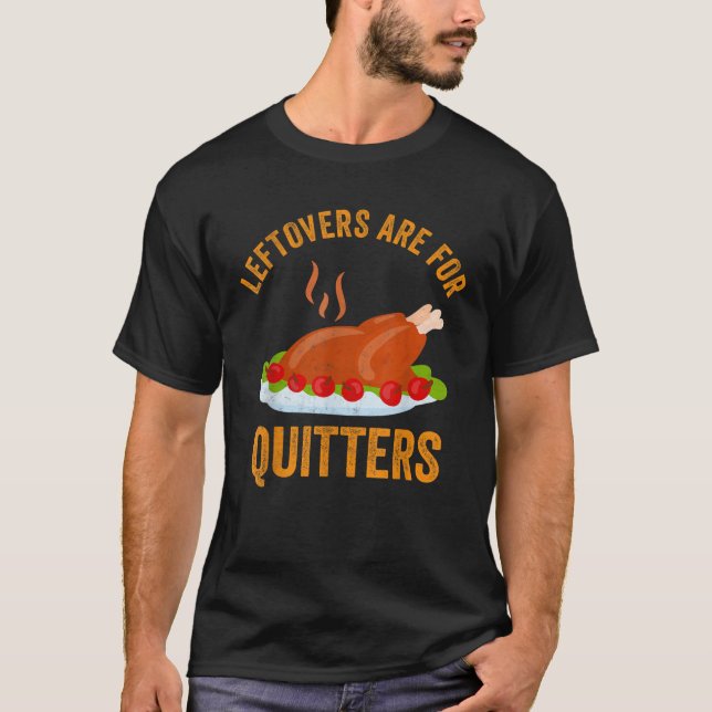 Leftovers sind für Quitters Shirt Funny Thanksgivi (Vorderseite)