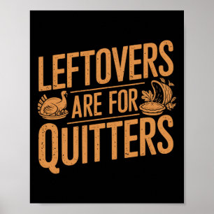 Leftovers sind für Quitters Shirt Funny Thanksgivi Poster