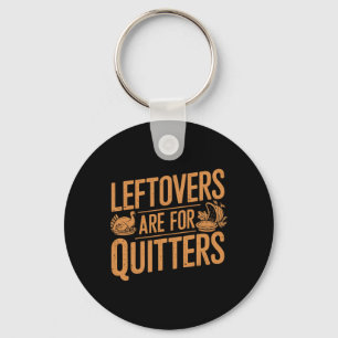 Leftovers sind für Quitters Shirt Funny Thanksgivi Schlüsselanhänger