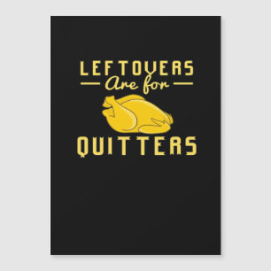 Leftovers sind für Quitts essenzielles Funny Zitat Magnetkarte