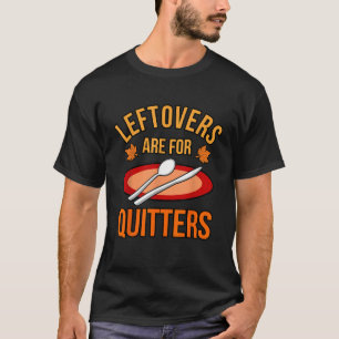 Leftovers sind für Quittung Türkei Erntedank Fam T-Shirt