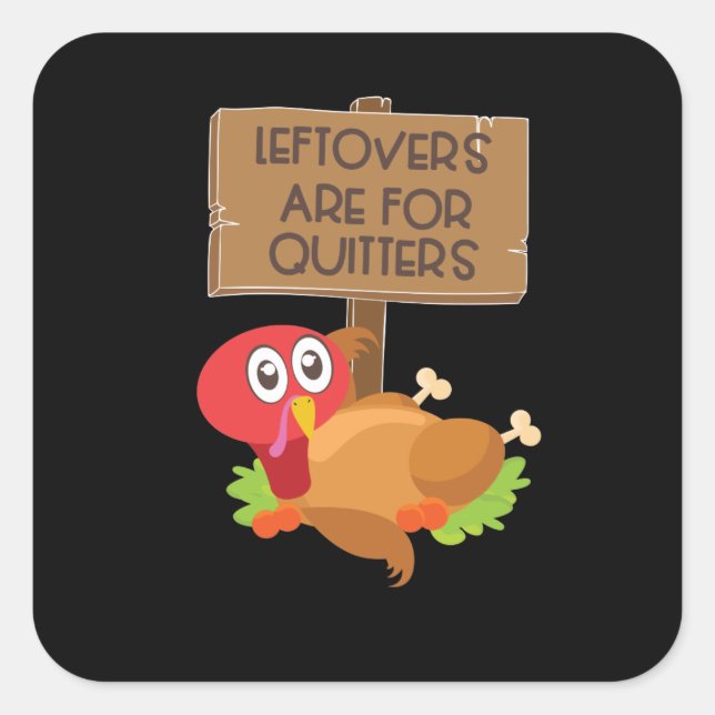 Leftovers sind für Quitys lustigen Erntedank Quadratischer Aufkleber (Vorderseite)