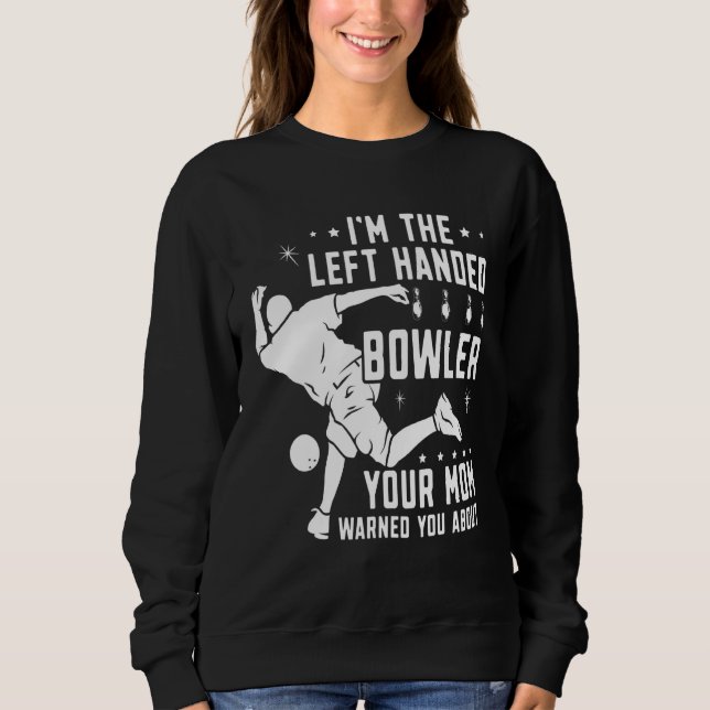 Lefty Bowling Verlassen Handed Bowler Ihre Mama ge Sweatshirt (Vorderseite)