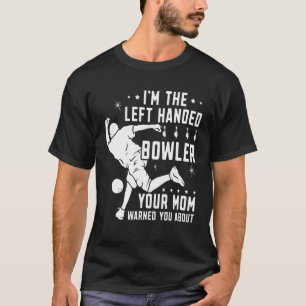 Lefty Bowling Verlassen Handed Bowler Ihre Mama ge T-Shirt