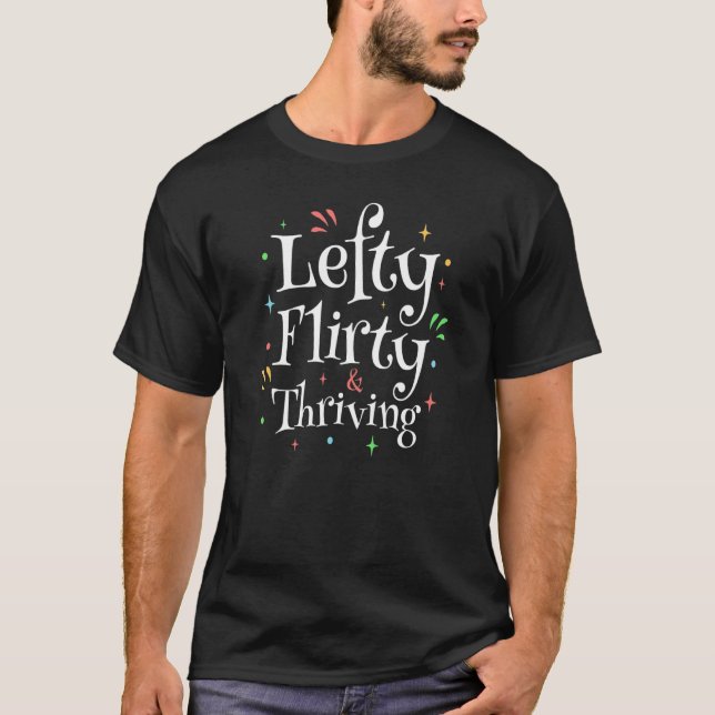 Lefty Flirty and Thriving Left Handed People 1 T-Shirt (Vorderseite)