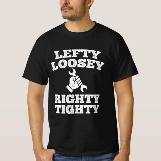 Lefty Loosey Righty Tighty T-Shirt (Vorderseite)