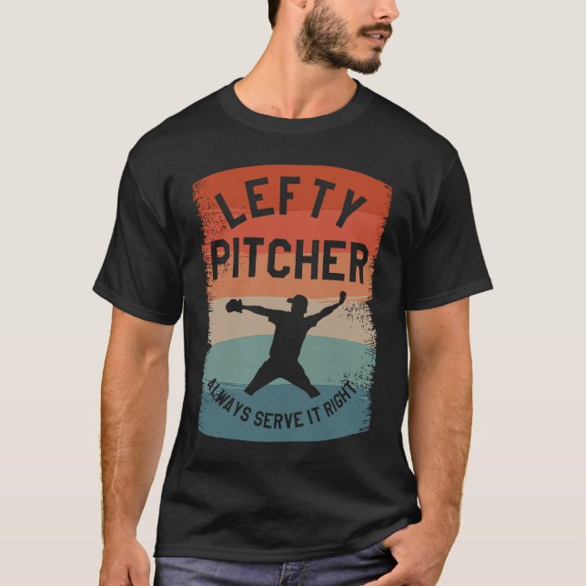 Lefty Pitcher Always Serve It Right Baseball Playe T-Shirt (Vorderseite)