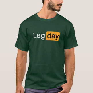 Leg Day Fitness Workout Gym funny T-Shirt