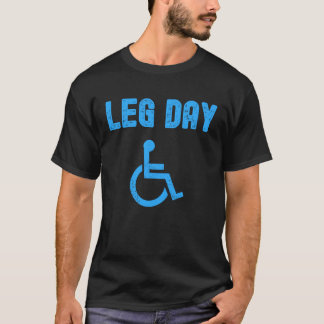 Leg Day Funny Handicap Workout und Gym T-Shirt