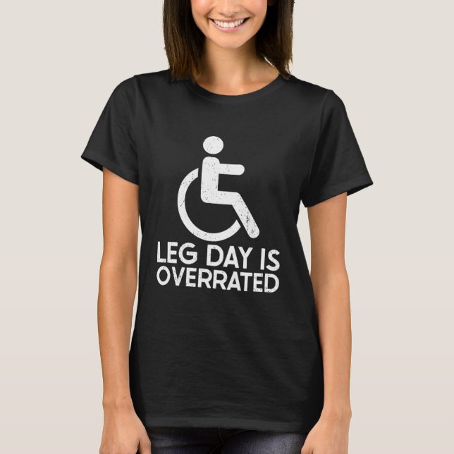 Leg Day ist überlastet Rollstuhl Behinderung T-Shirt (Vorderseite)