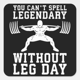 Leg Day - Legendary - Squat - Gym Inspiration Quadratischer Aufkleber