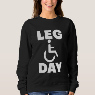 Leg Day Rollstuhl Sweatshirt