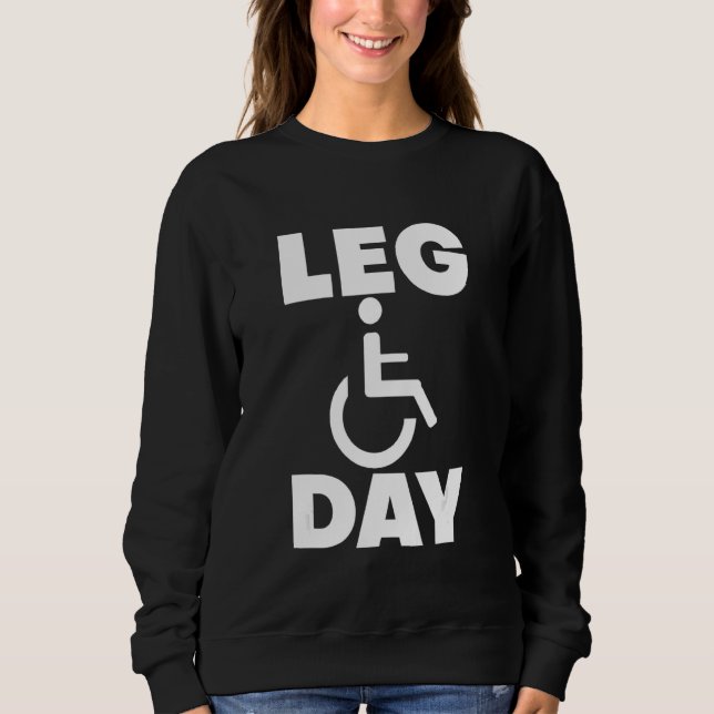 Leg Day Rollstuhl Sweatshirt (Vorderseite)