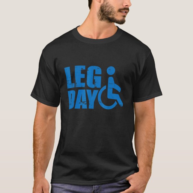 Leg Day Rollstuhl T-Shirt (Vorderseite)