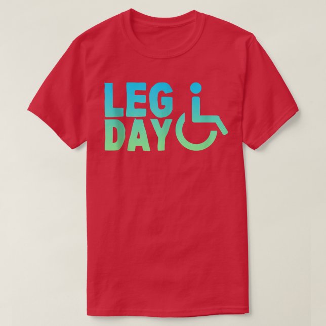 Leg Day Rollstuhl  T-Shirt (Design vorne)